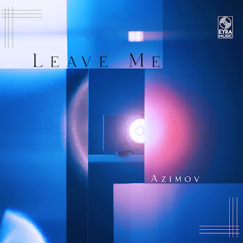 Azimov Leave Me Скачать mp3