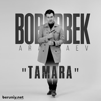 Boburbek Arapbaev Tamara Скачать mp3