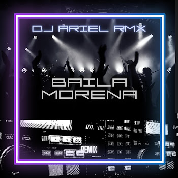 Dj Ariel Rmx Baila Morena (Remix) Скачать mp3