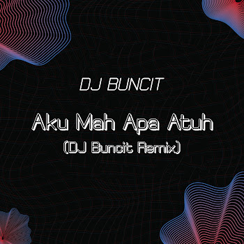 Dj Buncit Aku Mah Apa Atuh (Dj Buncit Remix) Скачать mp3