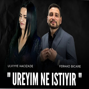 Ferhad Bicare Ureyim Ne Istiyir Ft Ulviye Hacizade (Feat. Ulviye Hacizade) Скачать mp3