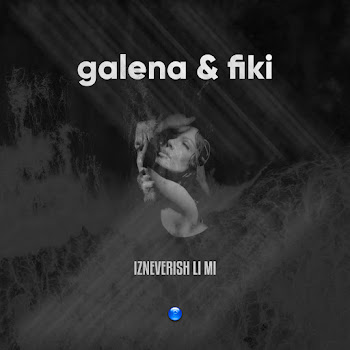 Galena Izneverish Li Mi Ft Fiki Скачать mp3