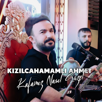 Kızılcahamamlı Ahmet Kafamız Nasıl Güzel Скачать mp3