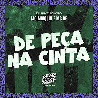 Mc Maiquin De Peça Na Cinta ft Mc Bf & Dj Pikeno Mpc Скачать mp3