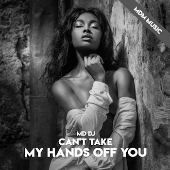 Md Dj Can't Take My Hands Off You (Rework Extended) Скачать mp3