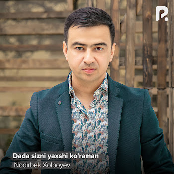 Nodirbek Xolboyev Dada Sizni Yaxshi Ko'raman Скачать mp3