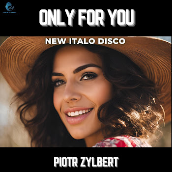 Piotr Zylbert Only For You (New Italo Disco) Скачать mp3