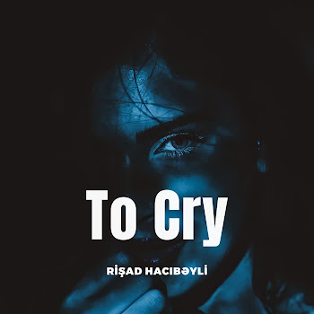 Rişad Hacıbəyli To Cry Скачать mp3