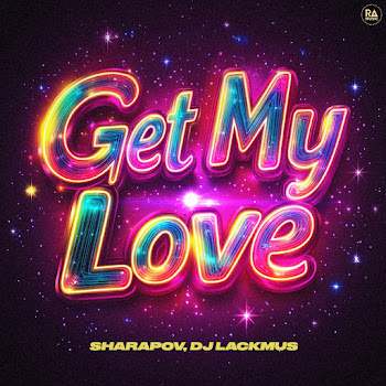 Sharapov Get My Love (Extended Mix) Ft Dj Lackmus Скачать mp3