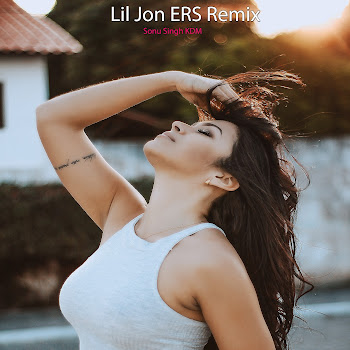 Sonu Singh Kdm Lil Jon Ers Remix Скачать mp3