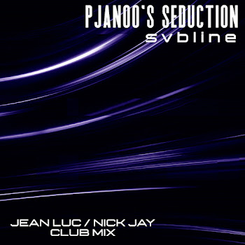Svbline Pjanoo's Seduction (Jean Luc & Nick Jay Remix) Ft Nick Jay & Jean Luc Скачать mp3