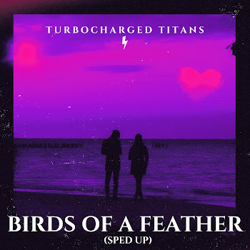 Turbocharged Titans Birds Of A Feather (Sped Up) Скачать mp3