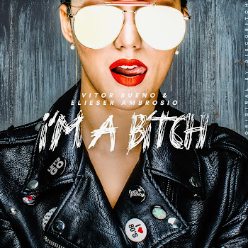 Vitor Bueno I'm A Bitch Ft Elieser Ambrósio Скачать mp3